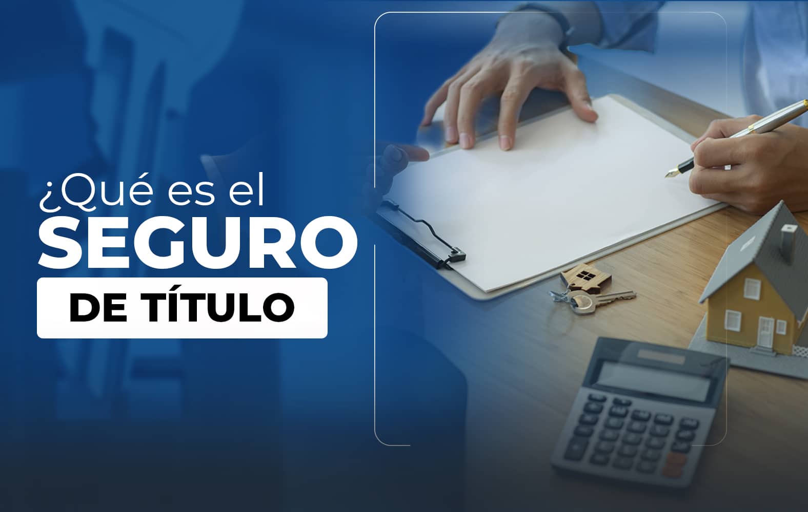 Te enseñamos lo qué es un seguro de título