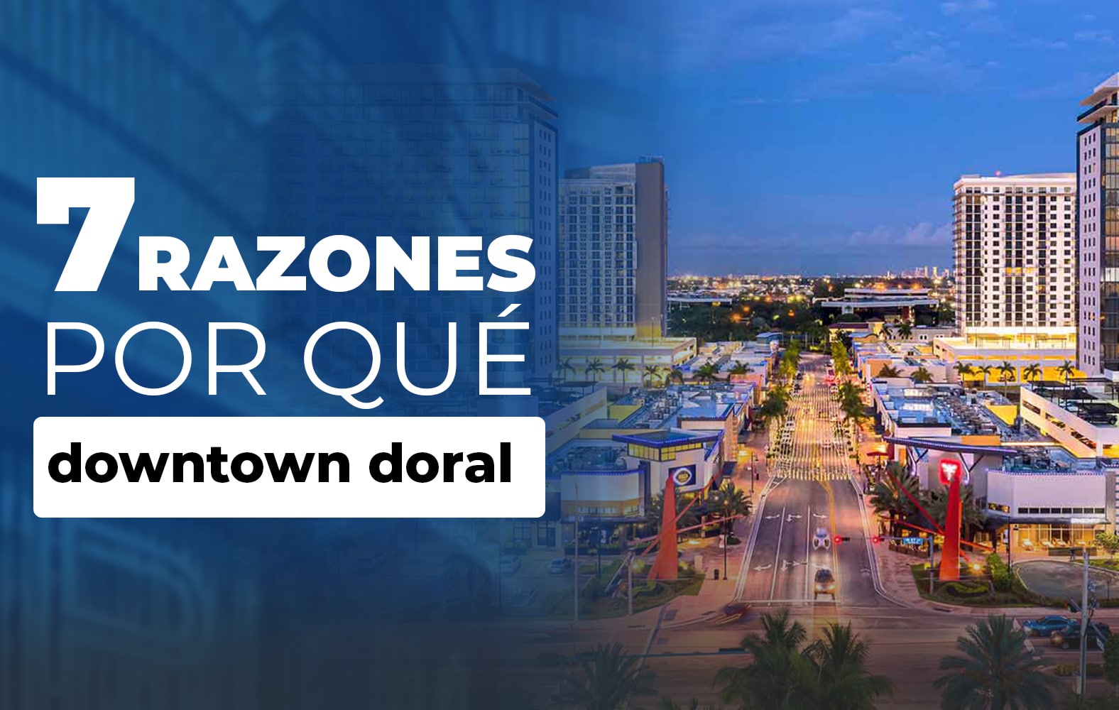 7 Razones por que Downtown Doral